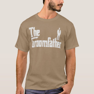 Groom Father Funny Wedding Party Rehearsal Dinner  T-Shirt