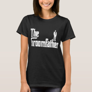 Groom Father Funny Wedding Party Rehearsal Dinner T-Shirt