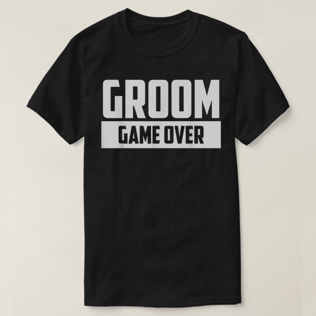 Groom Game Over Engagement Wedding Bachelor Party  T-Shirt (Design Front)