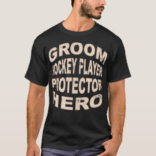 Groom Hockey Player Protector Hero Groom T-Shirt