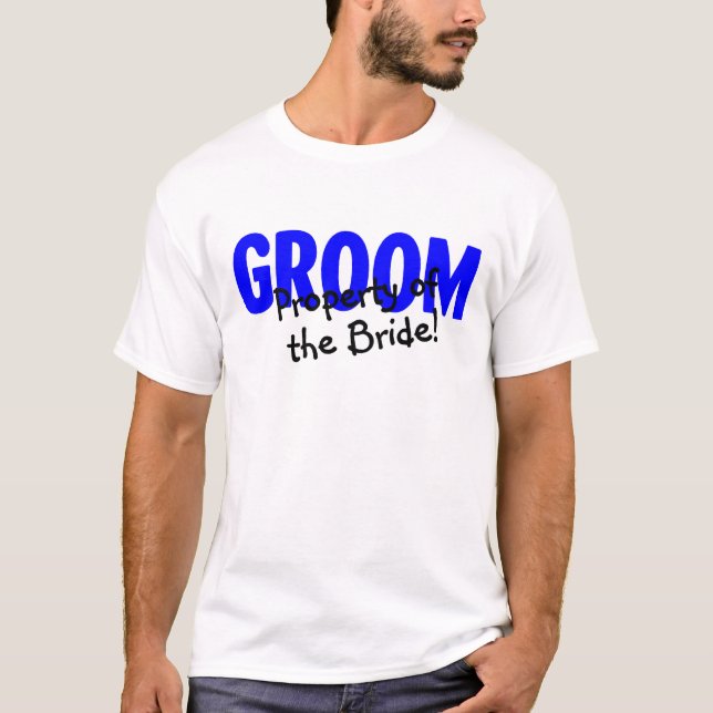 Groom Property Of The Bride T-Shirt (Front)
