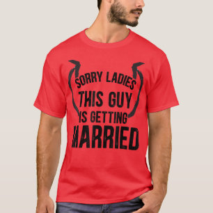 Groom Sorry Ladies This Guys Getting Married Bache T-Shirt