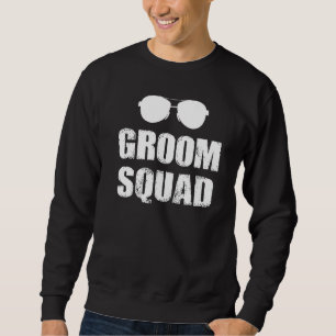 Groom Squad Bachelor Party Stag Groom Gag Mens Sweatshirt