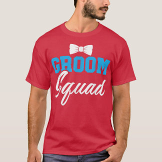 Groom Squad Party Marry Bride Groomsquad Bachelor  T-Shirt