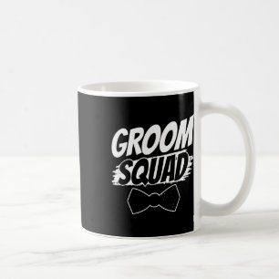 Groom Squad Party Sayings Bachelor Wedding  Coffee Mug