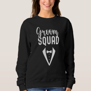 Groom Squad Sayings Party Wedding Bachelor Sweatshirt