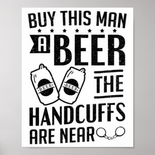 Groom The Handscuffs Are Near Bachelor Party 1  Poster