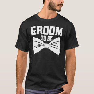 Groom To Be Engagement Matching Newlyweds Bachelor T-Shirt