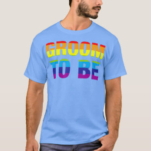 Groom To Be LGBT Gay Pride Engagement Party T-Shirt