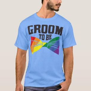 Groom To Be LGBTQ Engagement Wedding Party Matchin T-Shirt