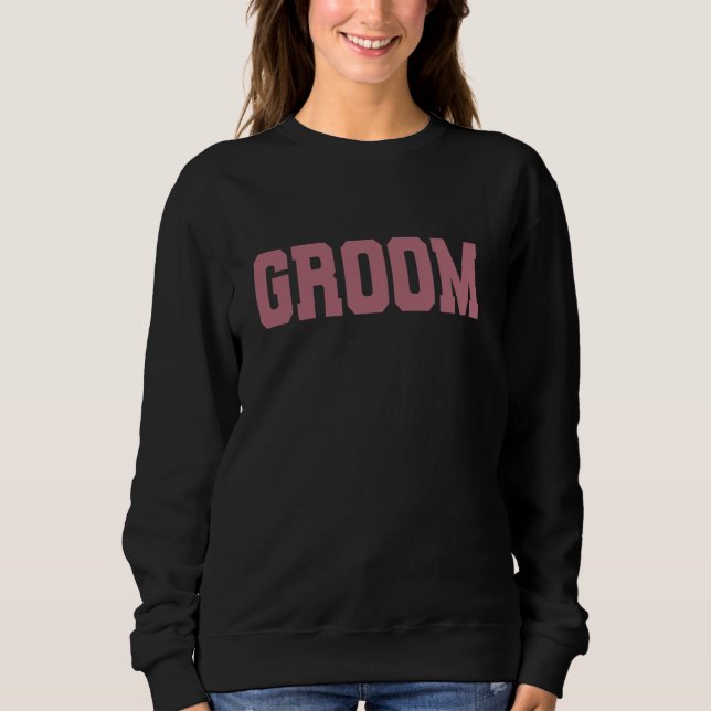Groom, Wedding Bachelor Party Future Husband, Matc Sweatshirt (Front)