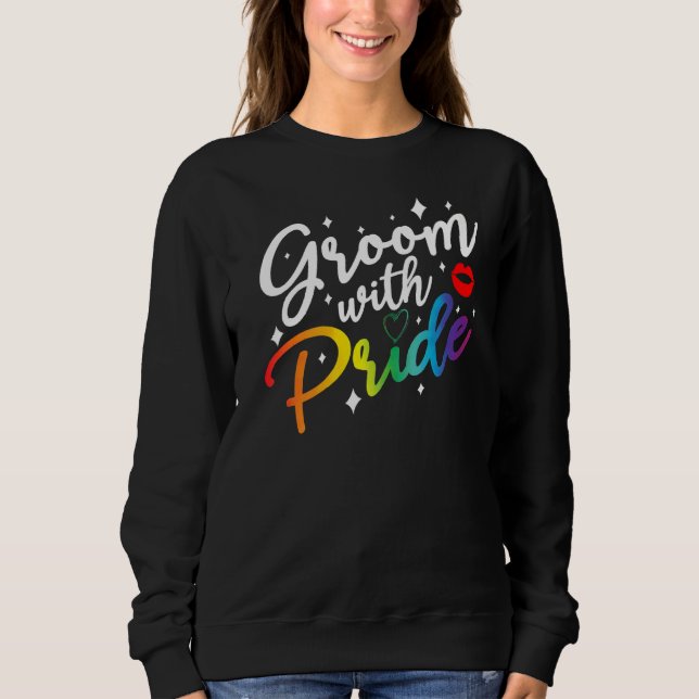 Groom With Pride Gay Pride Lgbt Ally Bachelor Part Sweatshirt (Front)
