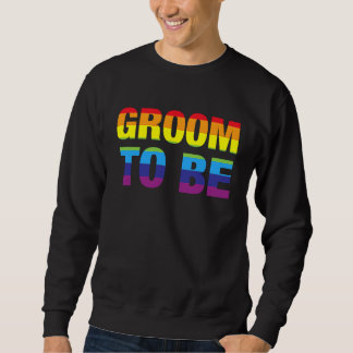 Groom Zu Sein LGBT Gay Pride Engagement Party Sweatshirt