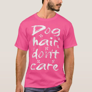 Groomer Dog Hair I Don't Care T-Shirt