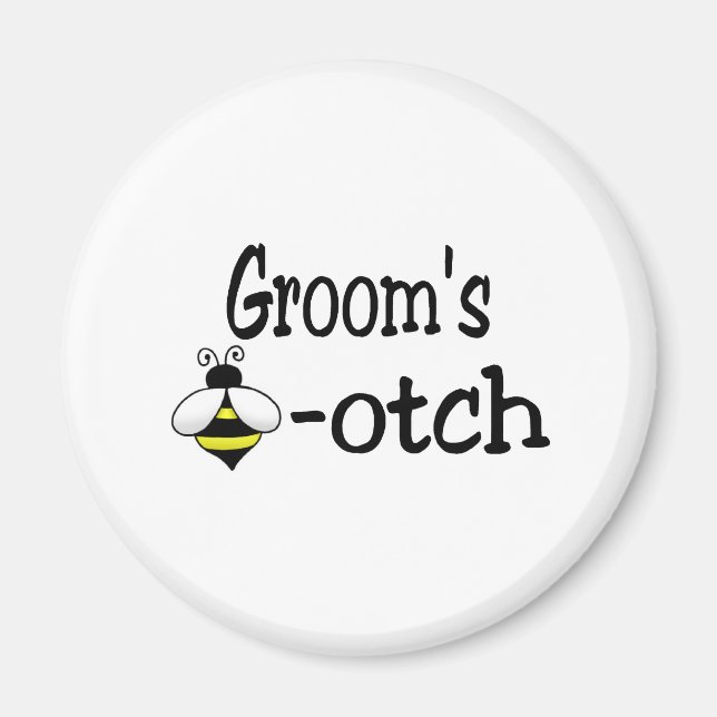 Groom's Bee-otch Magnet (Front)