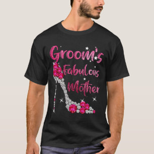 Groom's Fabulous Mother Happy Wedding Marry Marrie T-Shirt