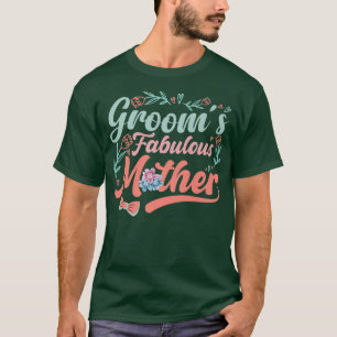 Grooms Fabulous Mother T-Shirt