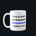 groomsman, awesome coffee mug<br><div class="desc">awesome groomsman</div>