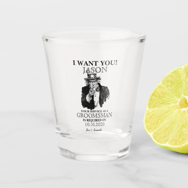 Groomsman Best Man Proposal Uncle Sam I WANT YOU Shot Glass (Front)