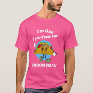 Groomsman Funny Taco Appreciation Quote Wedding T-Shirt