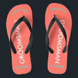 Groomsman NAME Coral Flip Flops<br><div class="desc">Bright seashore colours in coral with Groomsman written in uppercase white text. Name and Date of Wedding is written in turquoise with black accents. Personalise with each of your Groomsmen's Names in uppercase letters at top in fun arched text. Click Customise to increase or decrease name size to fall within...</div>