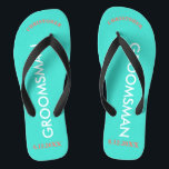 Groomsman NAME Turquoise Blue Flip Flops<br><div class="desc">Bright seashore colours in turquoise blue with Groomsman written in uppercase white text and Name and Date of Wedding in coral with black accents. Personalise with each of your Groomsmen's Names in uppercase letters at top in fun arched text. Click Customise to increase or decrease name size to fall within...</div>