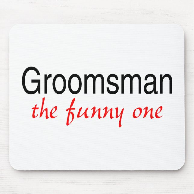 Groomsman The Funny One Mouse Mat (Front)