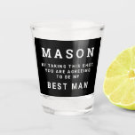 Groomsmen Proposal Shot Glass Funny<br><div class="desc">These are a super fun way to propose to your guys! Easily edit the name,  title and color!</div>
