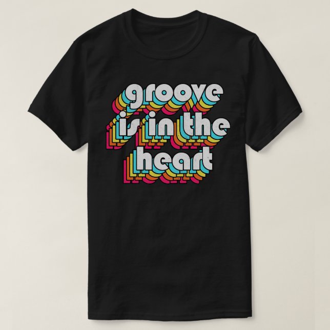 Groove Is In The Heart 90s Style Lyrics Typography T-Shirt (Design Front)