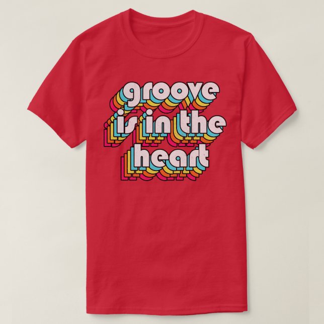 Groove Is In The Heart 90s Style Lyrics Typography T-Shirt (Design Front)