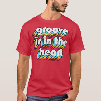 Groove Is In The Heart 90s Style Lyrics Typography T-Shirt