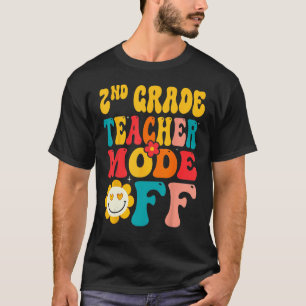 Groovy 2nd Grade Teacher Mode Off T-Shirt