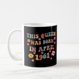 Groovy 62th Birthday This Queen Was Born In April Coffee Mug