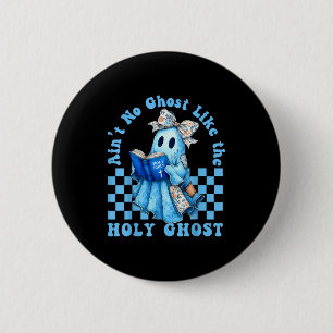 Groovy Aint No Ghost Like The Holy Ghost Christian 6 Cm Round Badge