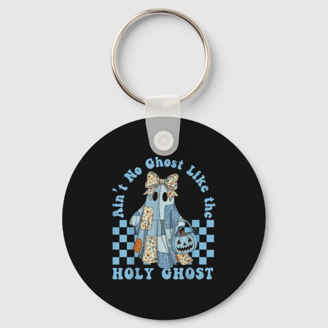 Groovy Aint No Ghost Like The Holy Ghost Christian Key Ring (Front)