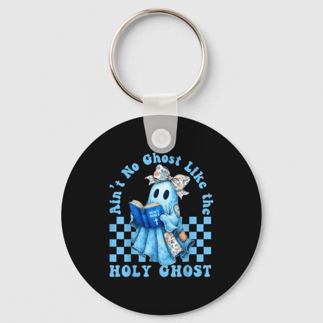 Groovy Aint No Ghost Like The Holy Ghost Christian Key Ring (Front)