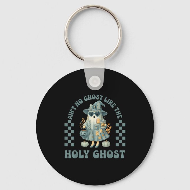 Groovy Aint No Ghost Like The Holy Ghost Christian Key Ring (Front)