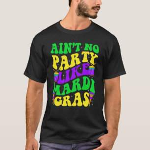 Groovy Ain't No Party Like Mardi Gras New Orleans T-Shirt