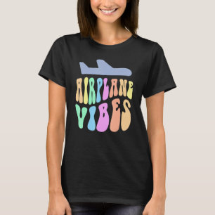 Groovy AIRPLANE VIBES I May Spontaneously Talk Abo T-Shirt