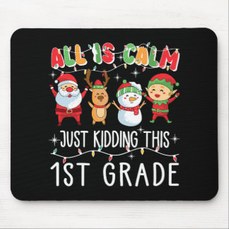 Groovy All Is Calm Just Kidding This Is 1st Grade  Mouse Mat