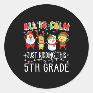 Groovy All Is Calm Just Kidding This Is 5th Grade Classic Round Sticker