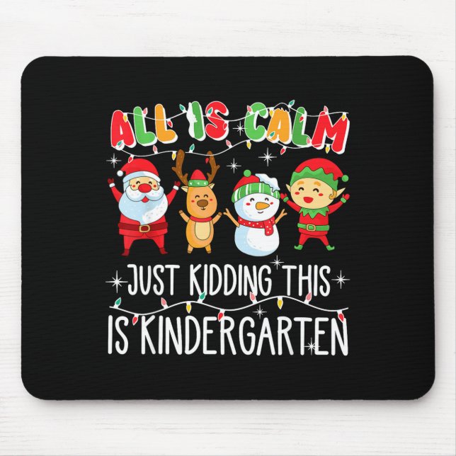 Groovy All Is Calm Just Kidding This Is Kindergart Mouse Mat (Front)