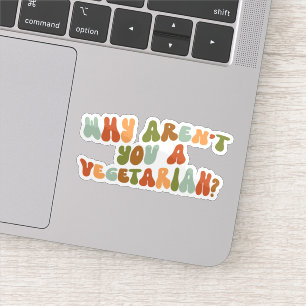 Groovy and Retro Why Aren't You a Vegetarian?