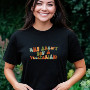Groovy and Retro Why Aren't You a Vegetarian?  T-Shirt