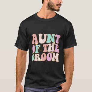 Groovy Aunt Of The Groom Wedding Shower Auntie Of T-Shirt