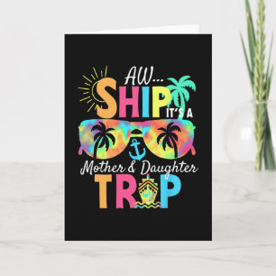 Groovy Aw Ship It’s A Mother Daughter Trip Vacatio Card