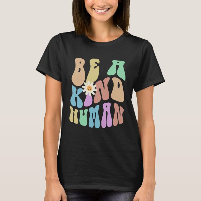 Groovy BE A KIND HUMAN Retro Stop Bullying Choose  T-Shirt (Front)
