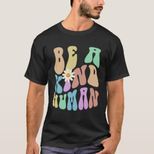 Groovy BE A KIND HUMAN Retro Stop Bullying Choose  T-Shirt