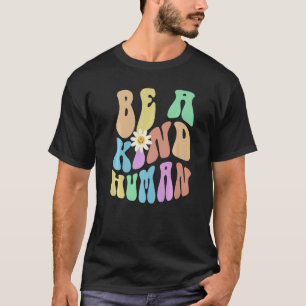 Groovy BE A KIND HUMAN Retro Stop Bullying Choose  T-Shirt