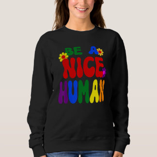 Groovy Be A Nice Human Inspirational Rainbow Sweatshirt